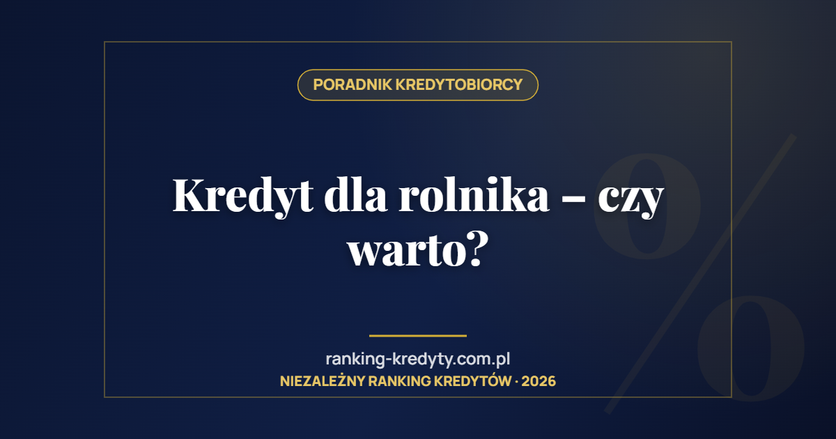 Kredyt dla rolnika – czy warto?