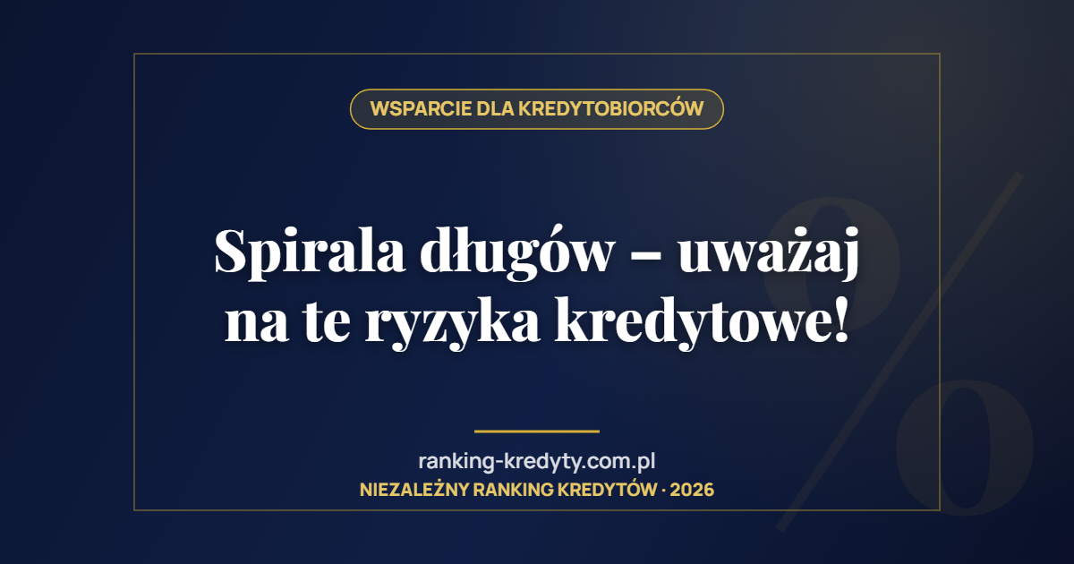 Spirala długów – uważaj na te ryzyka kredytowe!