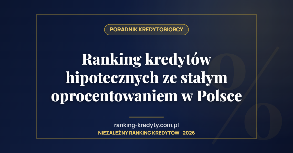 Ranking kredytów hipotecznych ze stałym oprocentowaniem w Polsce