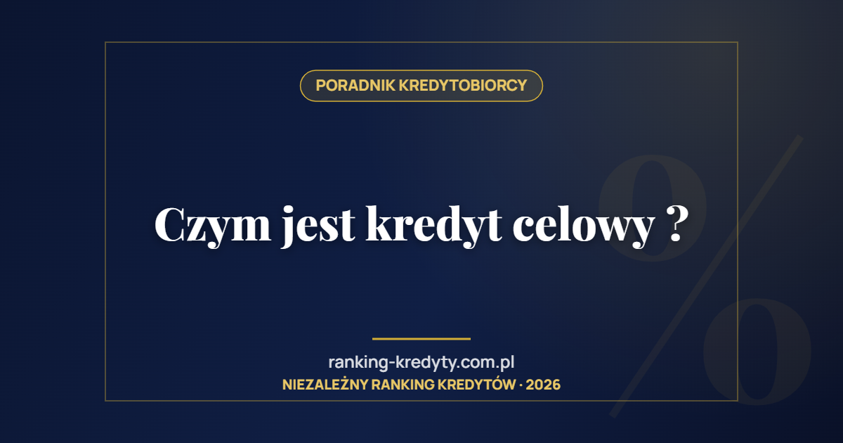Czym jest kredyt celowy ?