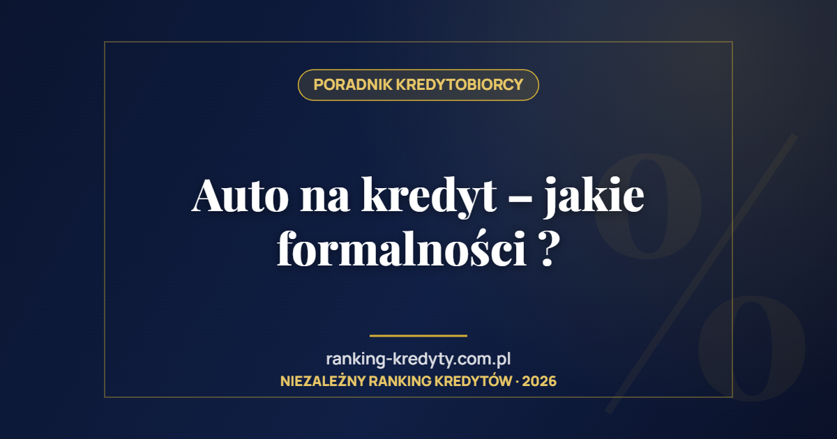 Auto na kredyt – jakie formalności ?