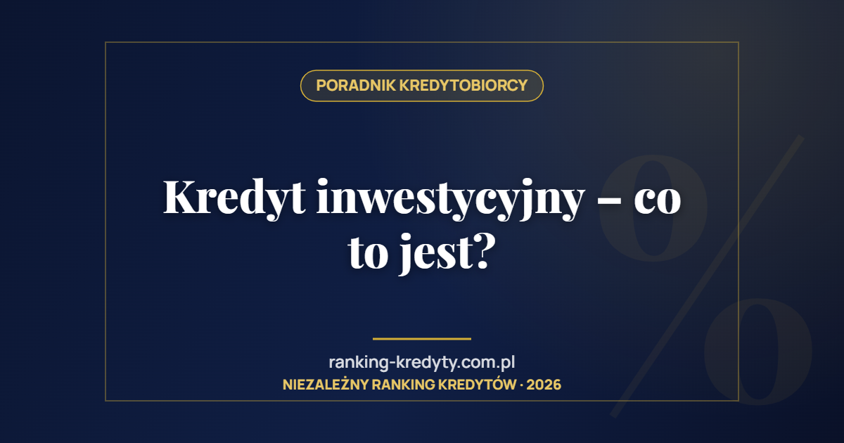 Kredyt inwestycyjny – co to jest?