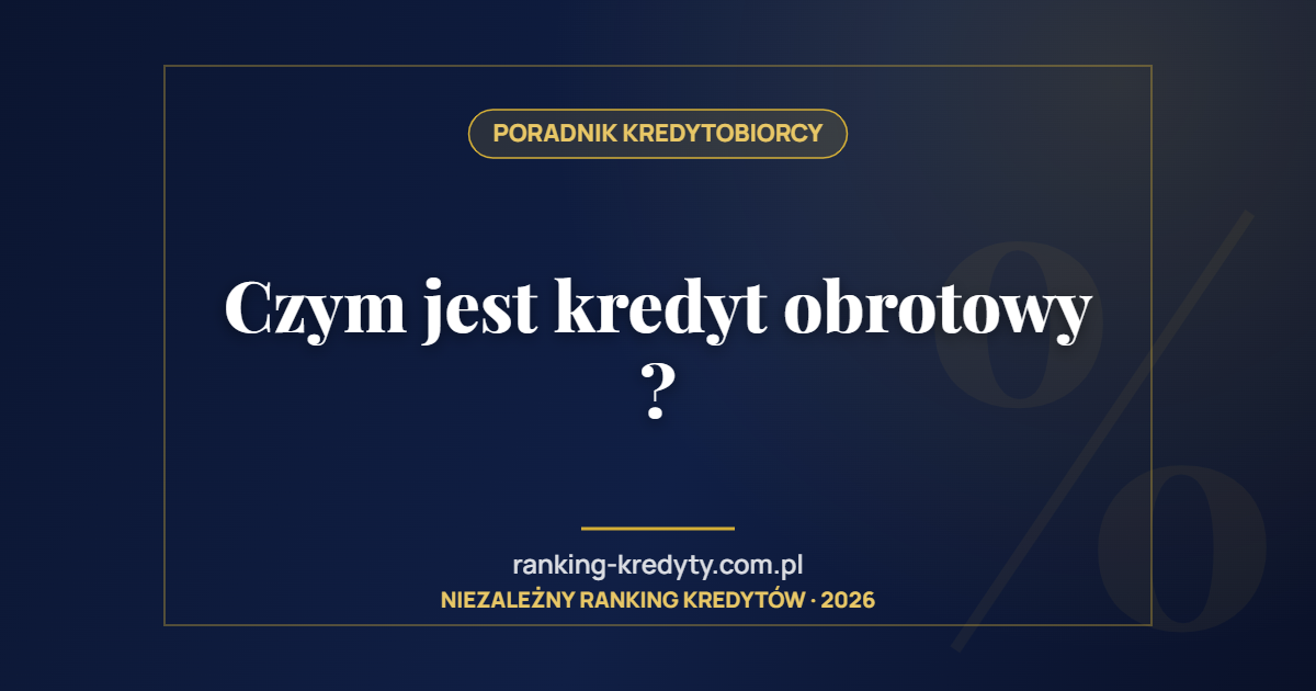 Czym jest kredyt obrotowy ?