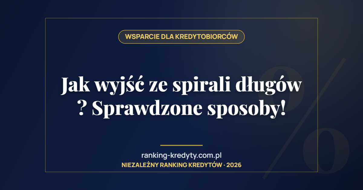 Jak wyjść ze spirali długów ? Sprawdzone sposoby!