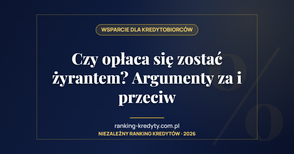 Czy opłaca się zostać żyrantem? Argumenty za i przeciw