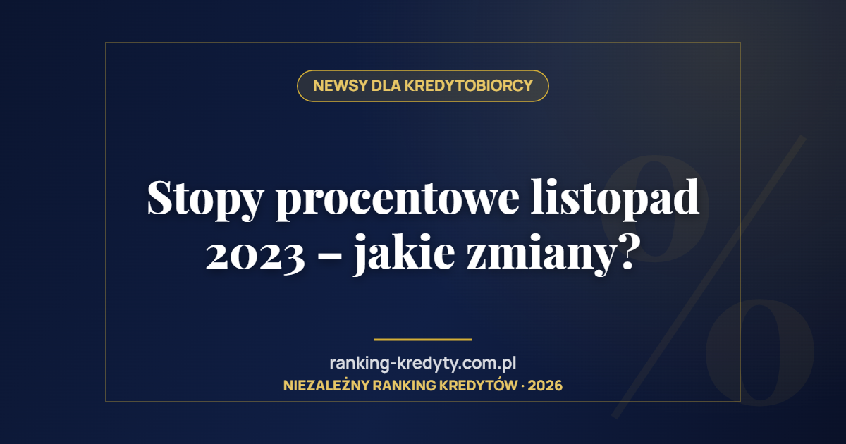 Stopy procentowe listopad 2023 – jakie zmiany?