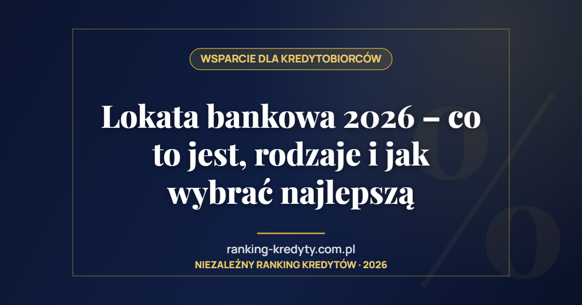Lokata bankowa 2026 – co to jest, rodzaje i jak wybrać najlepszą