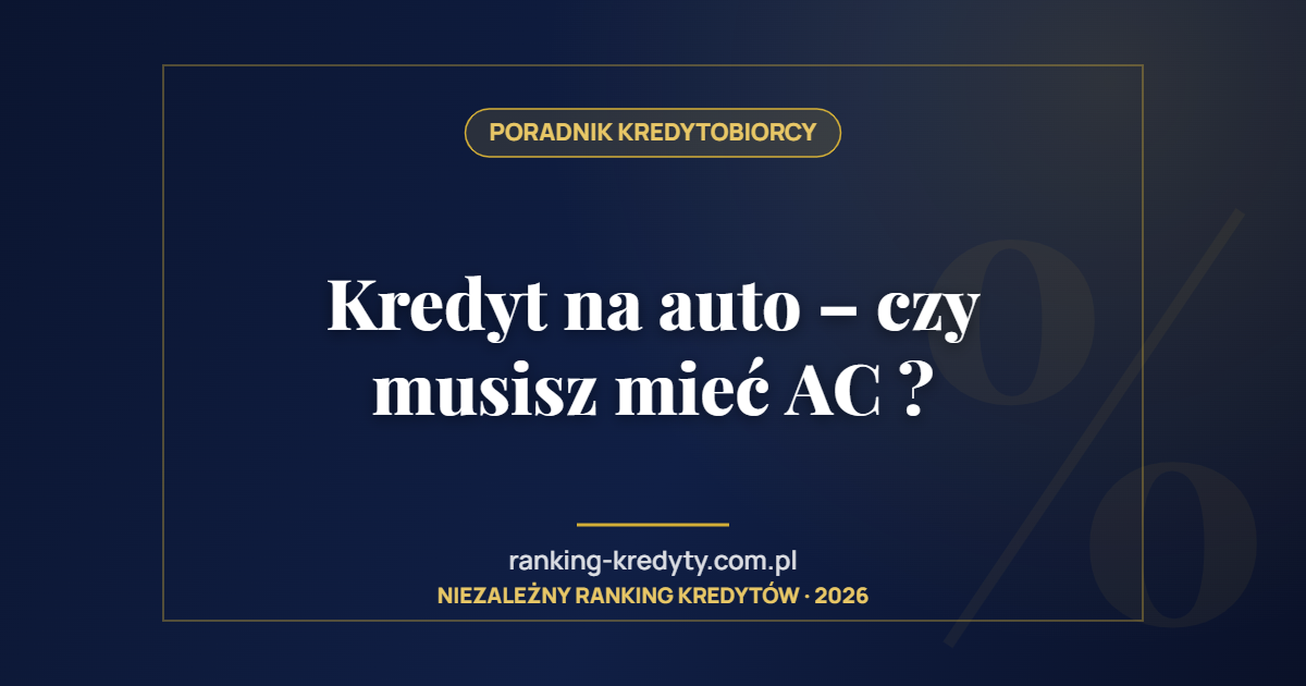 Kredyt na auto – czy musisz mieć AC ?