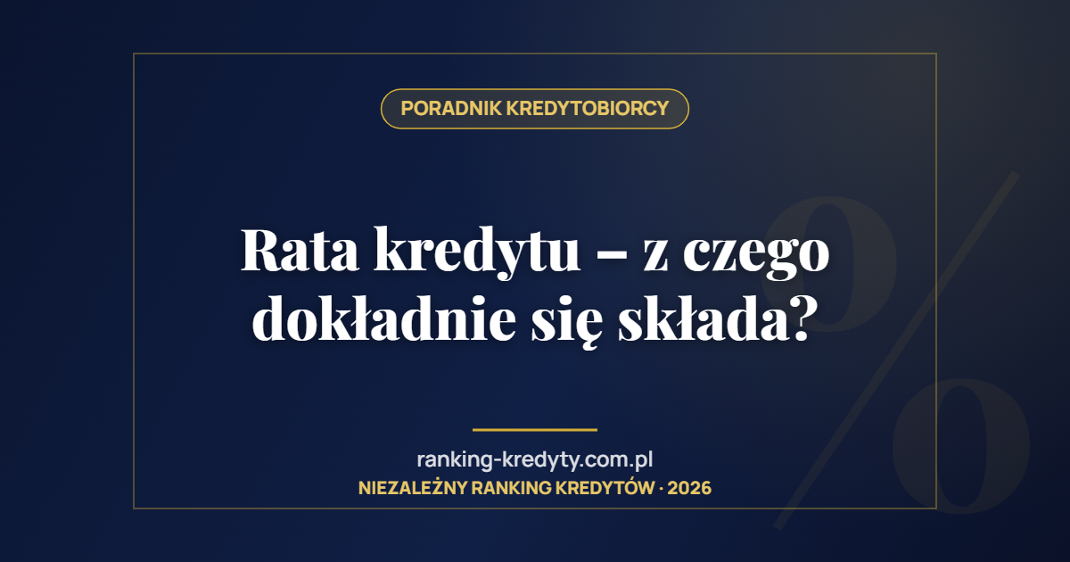 Rata kredytu – z czego dokładnie się składa?
