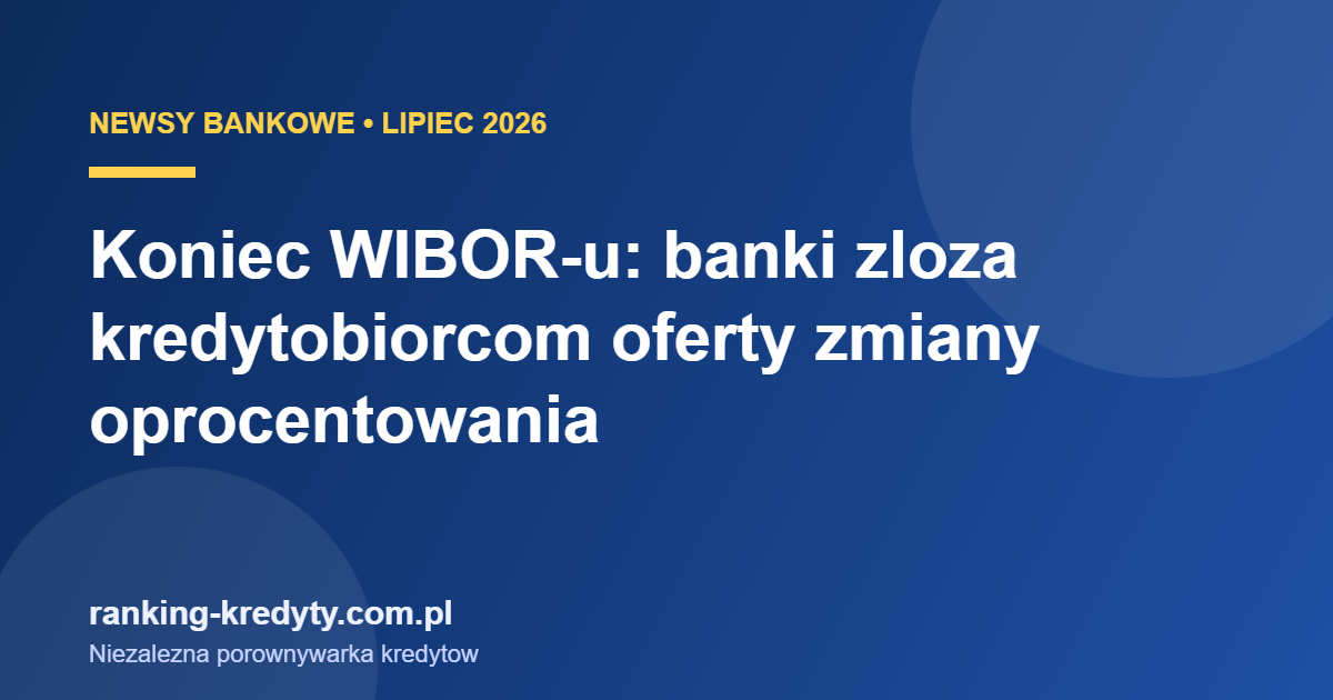 Ustawa wygaszajaca WIBOR - banki zloza kredytobiorcom oferty zmiany oprocentowania na POLSTR