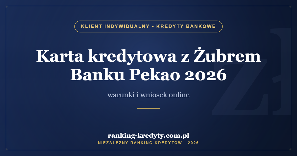 Karta kredytowa z Żubrem Banku Pekao 2026 – warunki i wniosek online