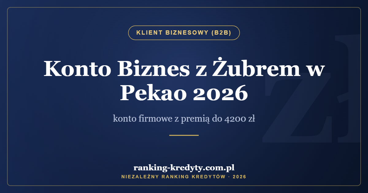 Konto Biznes z Żubrem w Pekao 2026 – konto firmowe z premią do 4200 zł