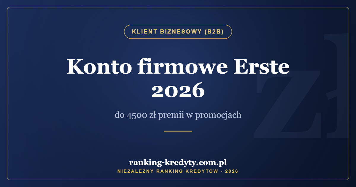 Konto firmowe Erste 2026 – do 4500 zł premii w promocjach