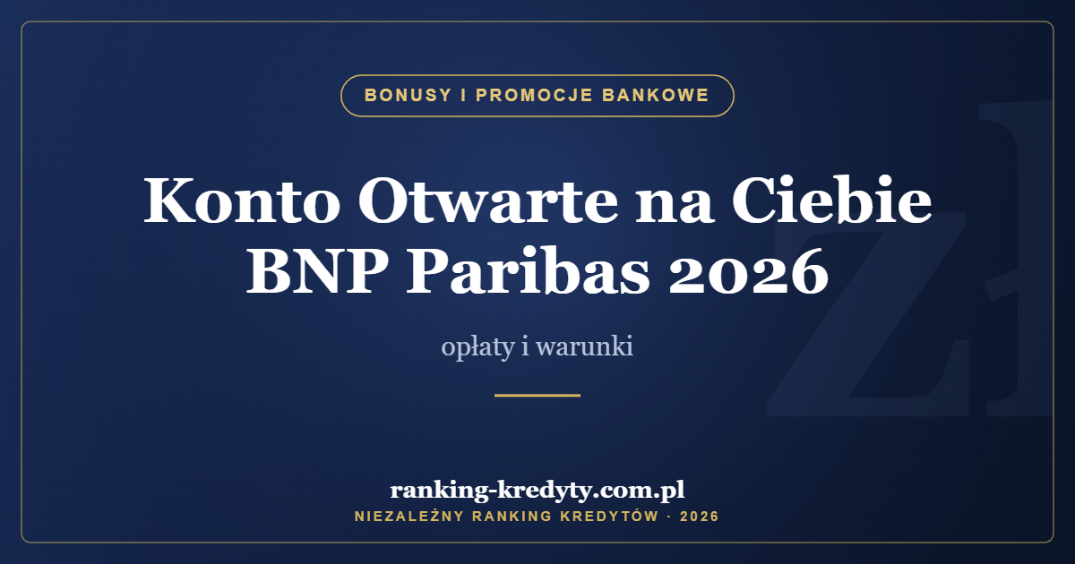 Konto Otwarte na Ciebie BNP Paribas 2026 – opłaty i warunki