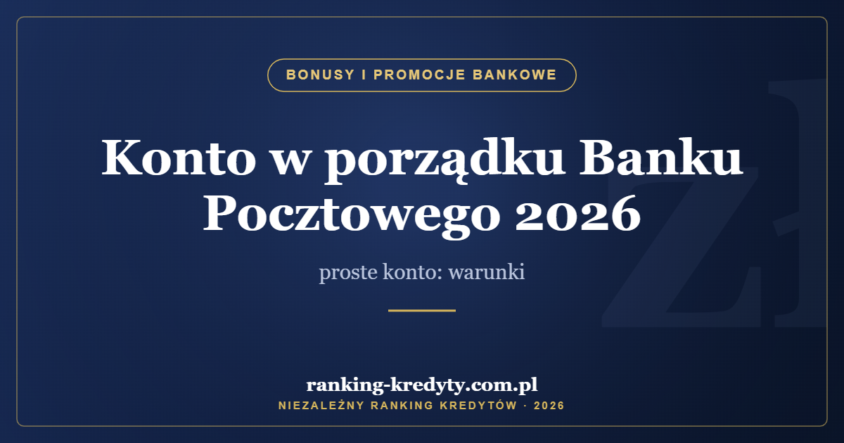 Konto w porządku Banku Pocztowego 2026 – proste konto: warunki