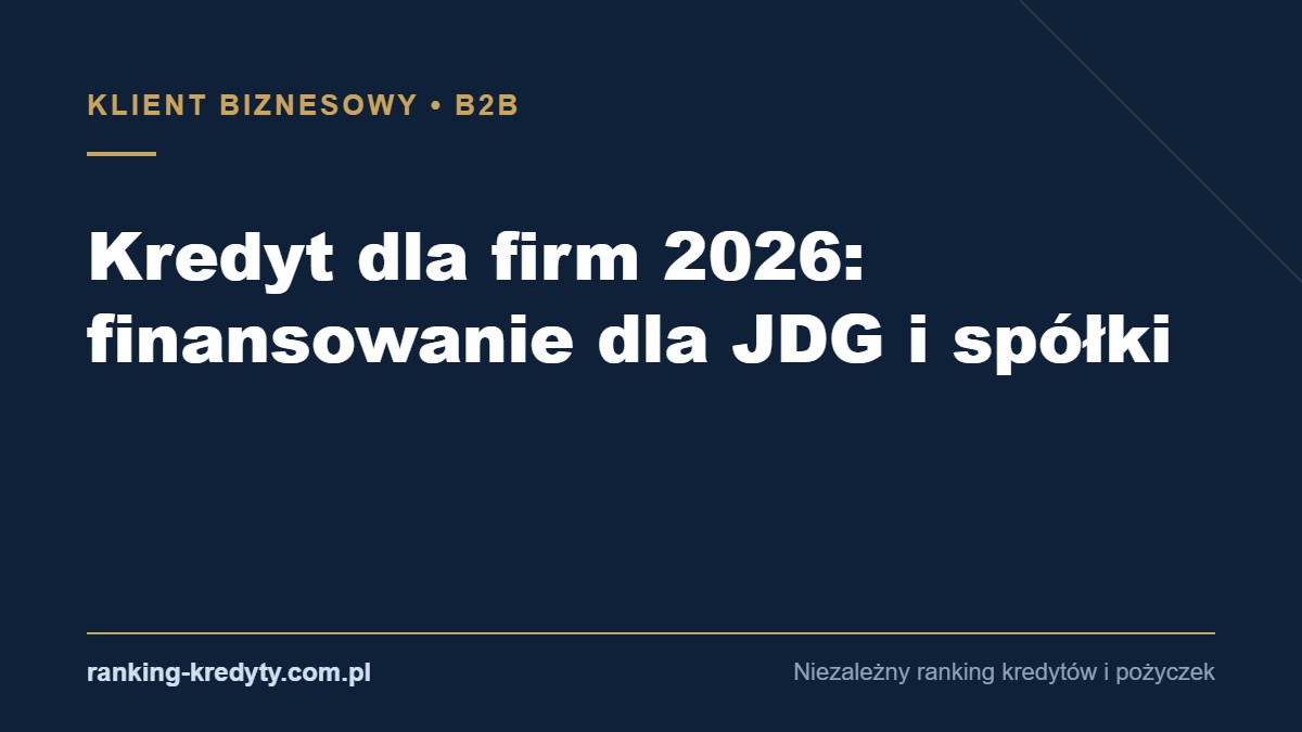 Okładka artykułu: kredyt dla firm 2026 – finansowanie dla JDG i spółki