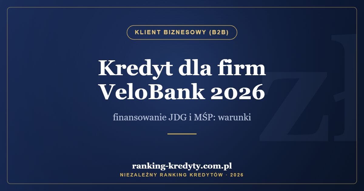 Kredyt dla firm VeloBank 2026 – finansowanie JDG i MŚP: warunki