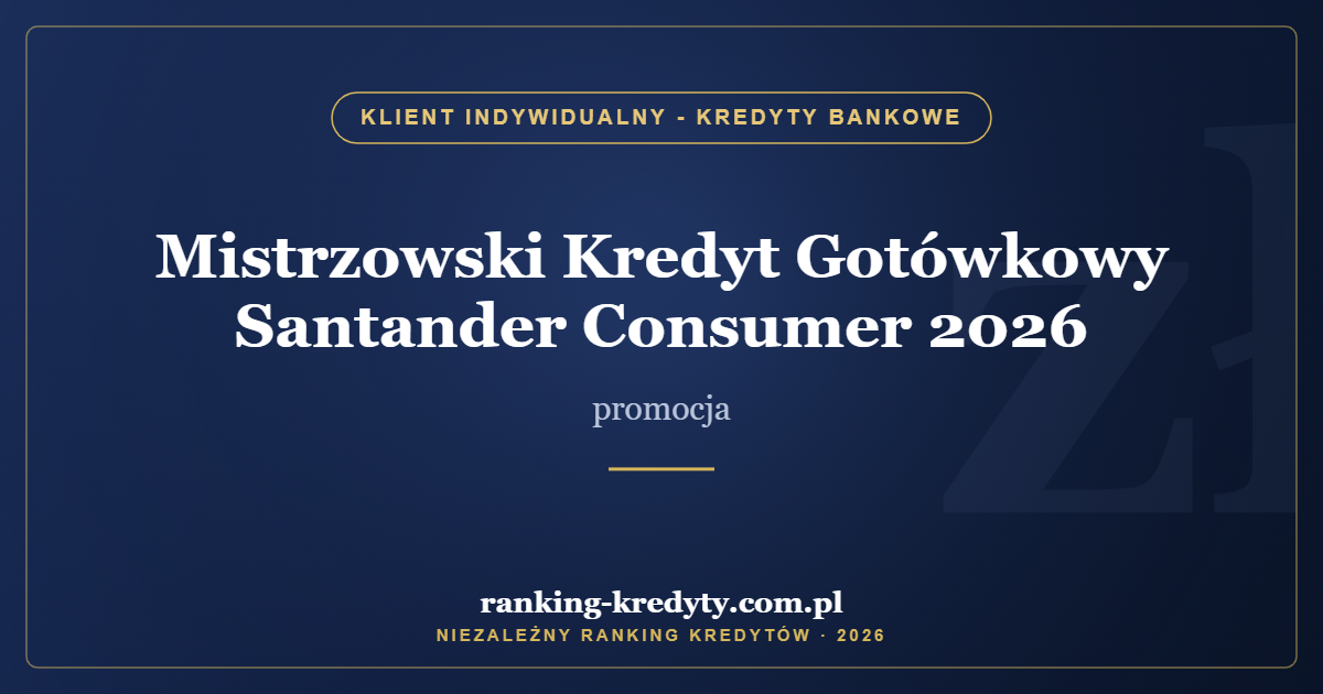 Mistrzowski Kredyt Gotówkowy Santander Consumer 2026 – promocja