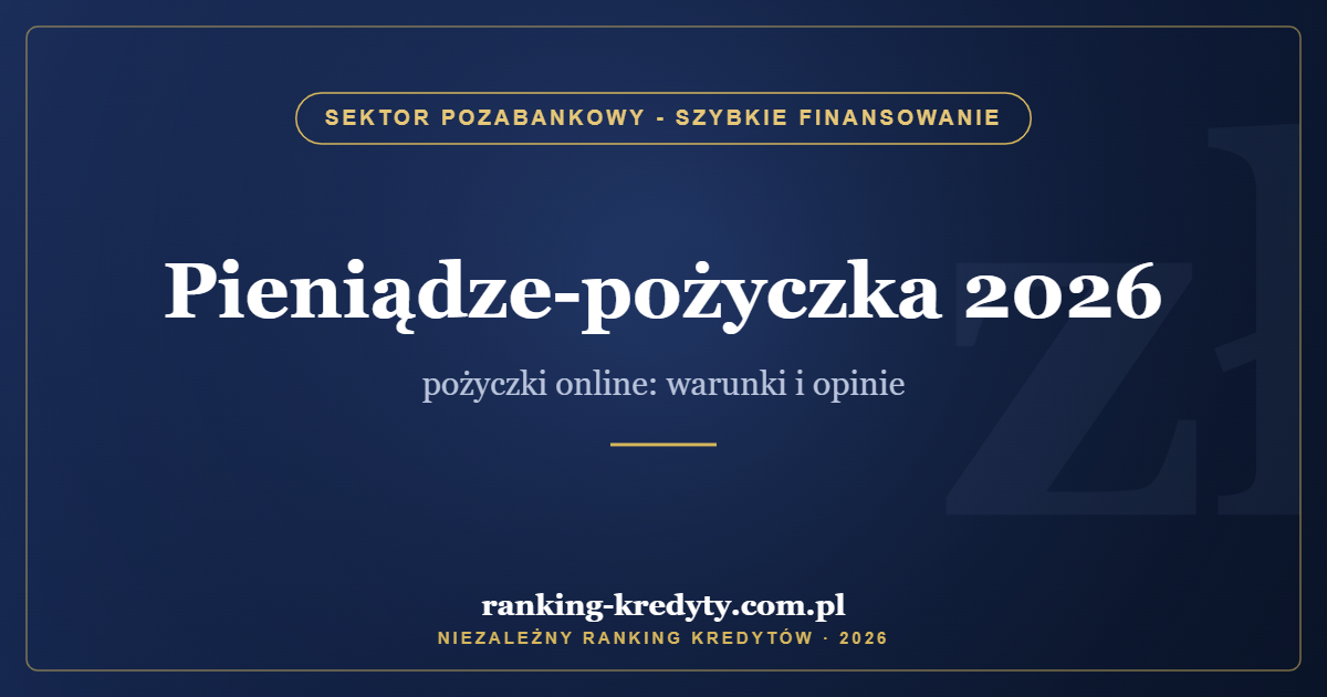 Pieniądze-pożyczka 2026 – pożyczki online: warunki i opinie