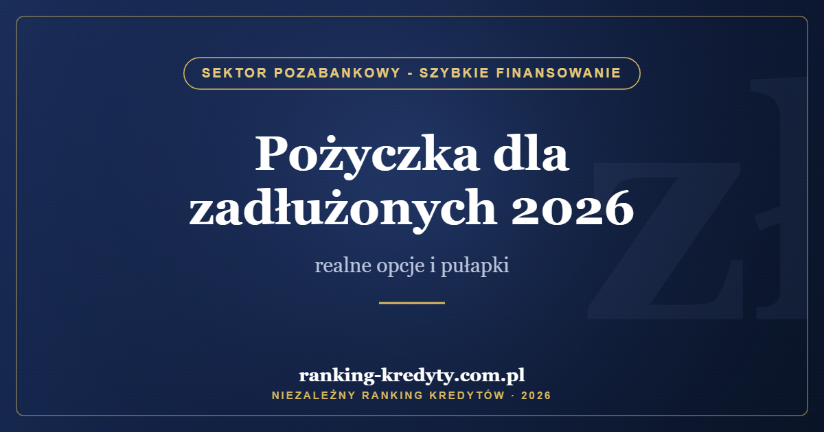 Pożyczka dla zadłużonych 2026 – realne opcje i pułapki