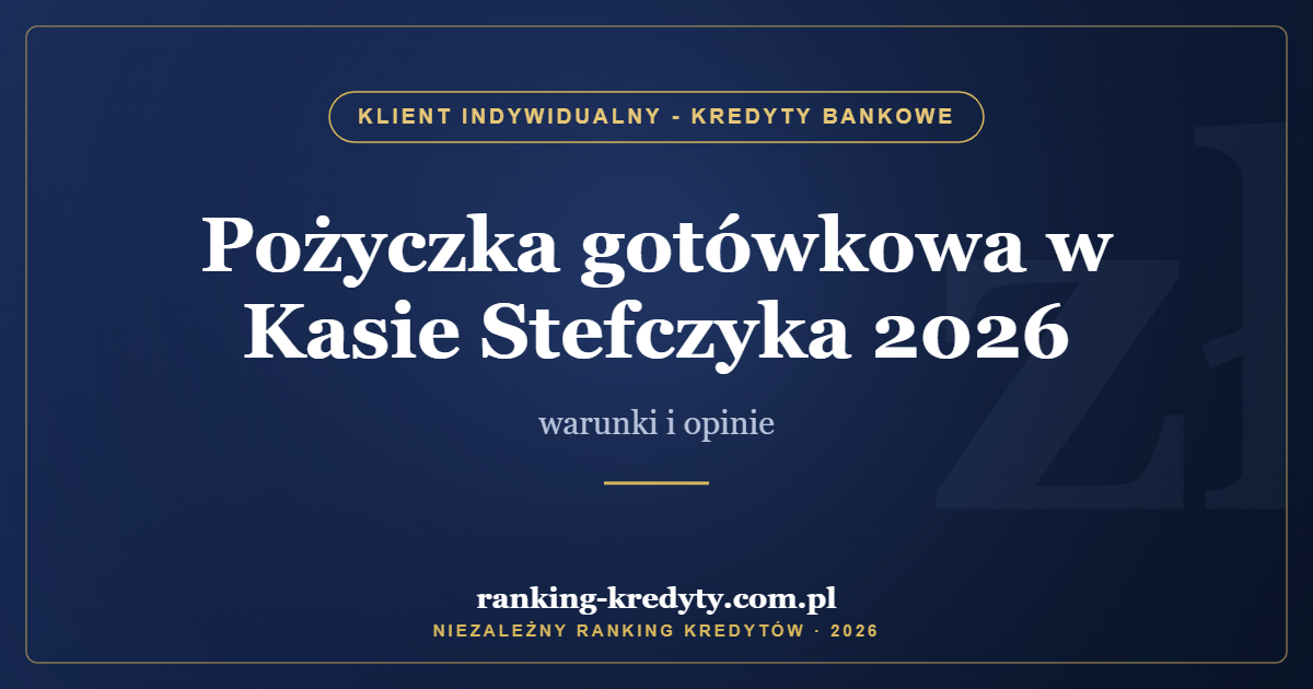 Pożyczka gotówkowa w Kasie Stefczyka 2026 – warunki i opinie