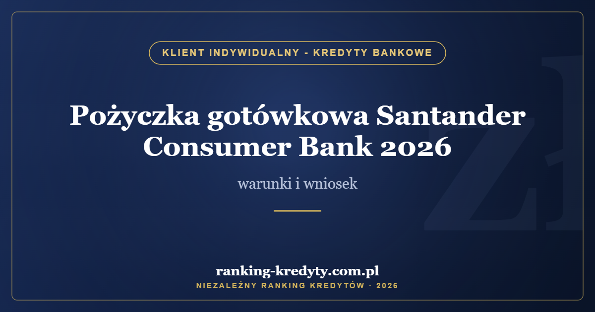 Pożyczka gotówkowa Santander Consumer Bank 2026 – warunki i wniosek