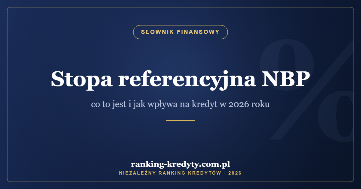 Stopa referencyjna NBP – co to jest i jak wpływa na kredyt w 2026 roku