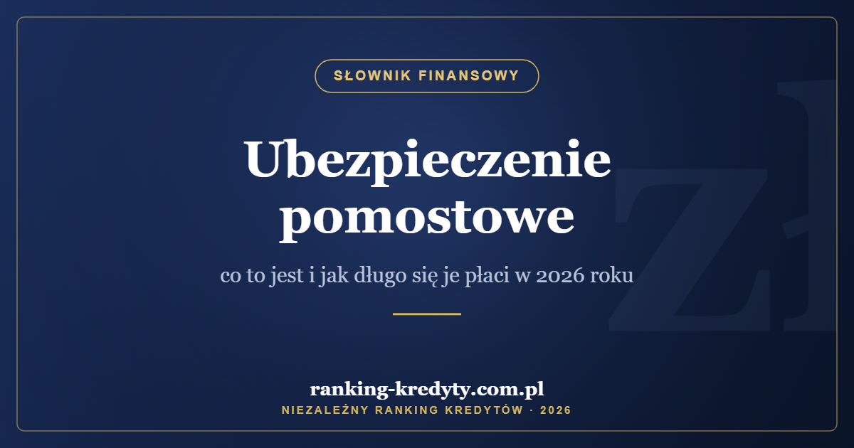 Ubezpieczenie pomostowe – co to jest i jak długo się je płaci w 2026 roku