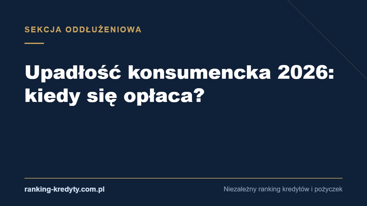 Okładka artykułu: upadłość konsumencka 2026 – kiedy się opłaca
