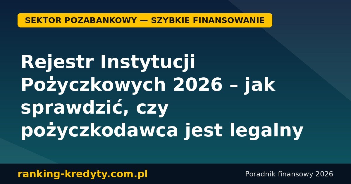 Rejestr Instytucji Pożyczkowych 2026 – jak sprawdzić firmę pożyczkową