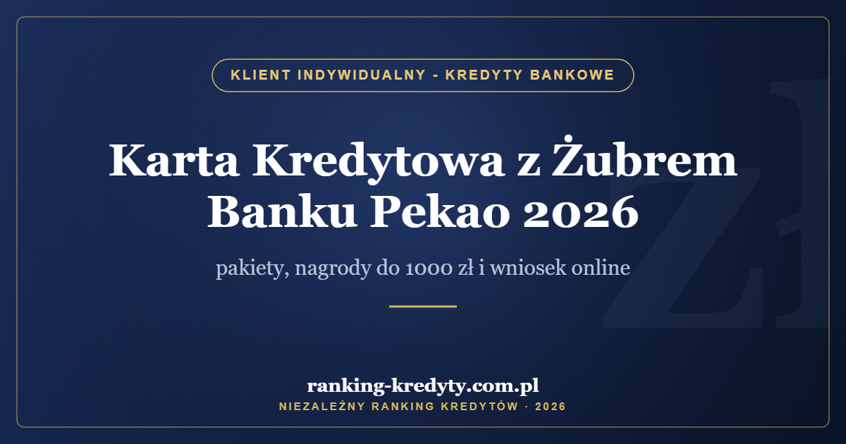 Karta Kredytowa z Żubrem Banku Pekao 2026 – pakiety, nagrody do 1000 zł i wniosek online