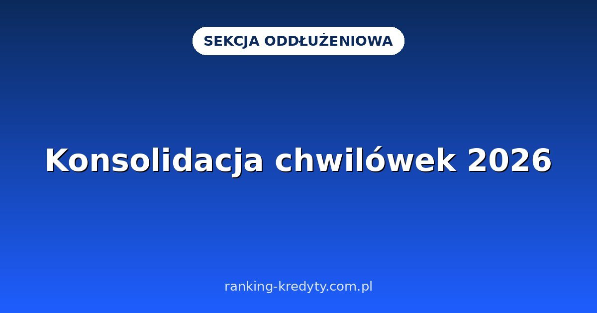 Konsolidacja chwilówek 2026