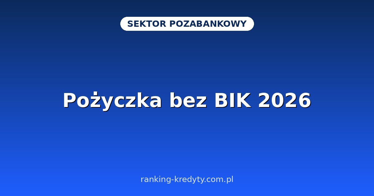 Pożyczka bez BIK 2026
