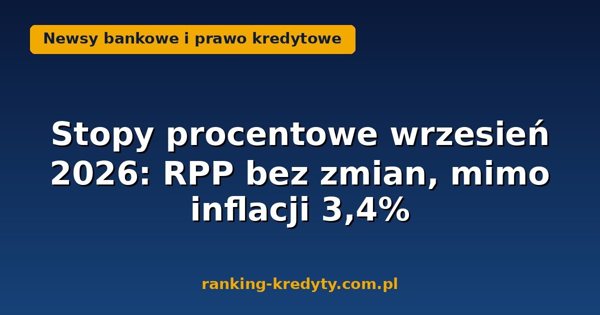 Stopy procentowe wrzesień 2026 - decyzja RPP