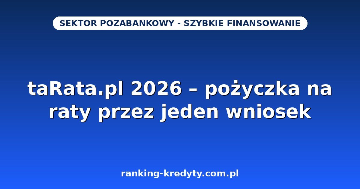 taRata.pl 2026 – pożyczka na raty przez jeden wniosek
