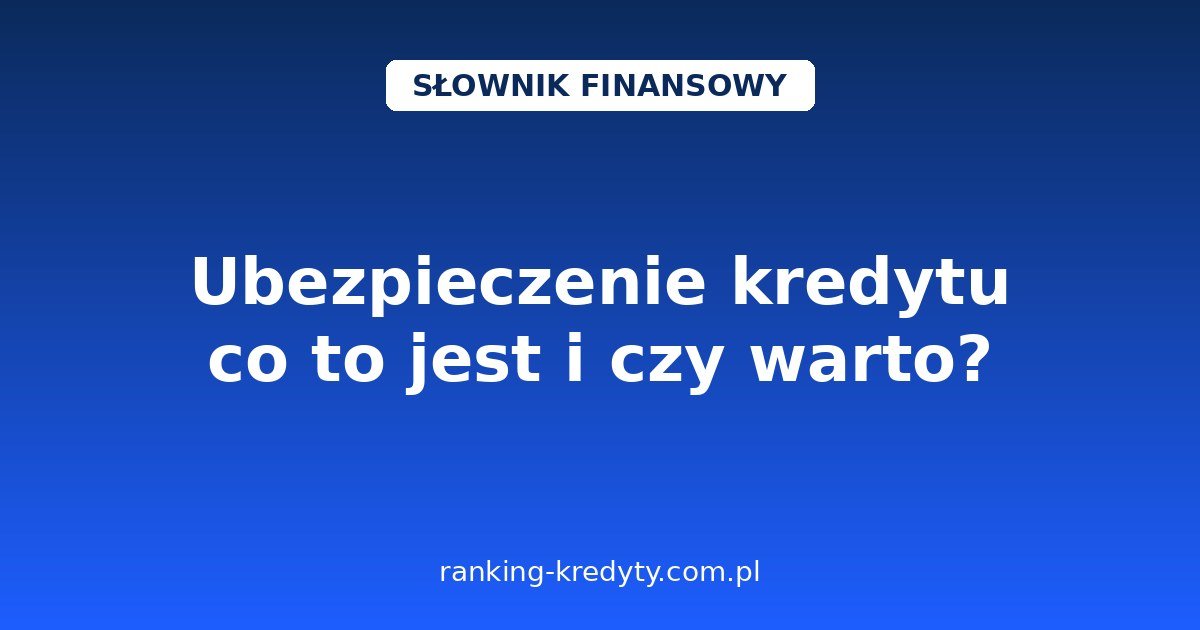 Ubezpieczenie kredytu