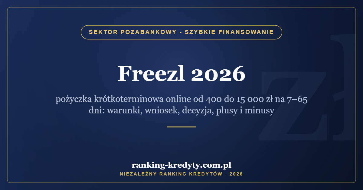 Freezl 2026 – pożyczka krótkoterminowa online od 400 do 15 000 zł na 7–65 dni: warunki, wniosek, decyzja, plusy i minusy