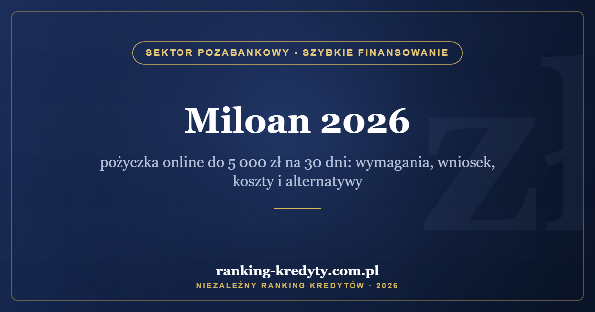 Miloan 2026 – pożyczka online do 5 000 zł na 30 dni: wymagania, wniosek, koszty i alternatywy