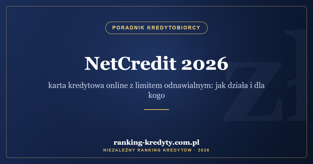 NetCredit 2026 – karta kredytowa online z limitem odnawialnym: jak działa i dla kogo