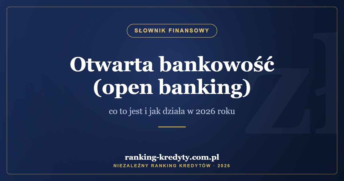 Otwarta bankowość (open banking) – co to jest i jak działa w 2026 roku
