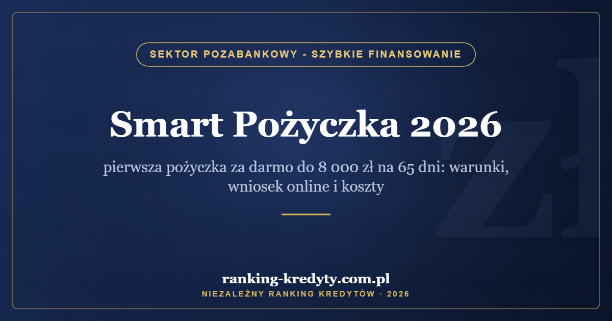 Smart Pożyczka 2026 – pierwsza pożyczka za darmo do 8 000 zł na 65 dni: warunki, wniosek online i koszty