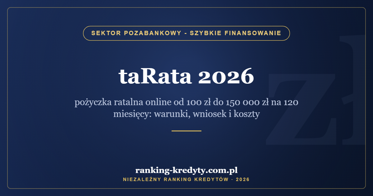 taRata 2026 – pożyczka ratalna online od 100 zł do 150 000 zł na 120 miesięcy: warunki, wniosek i koszty