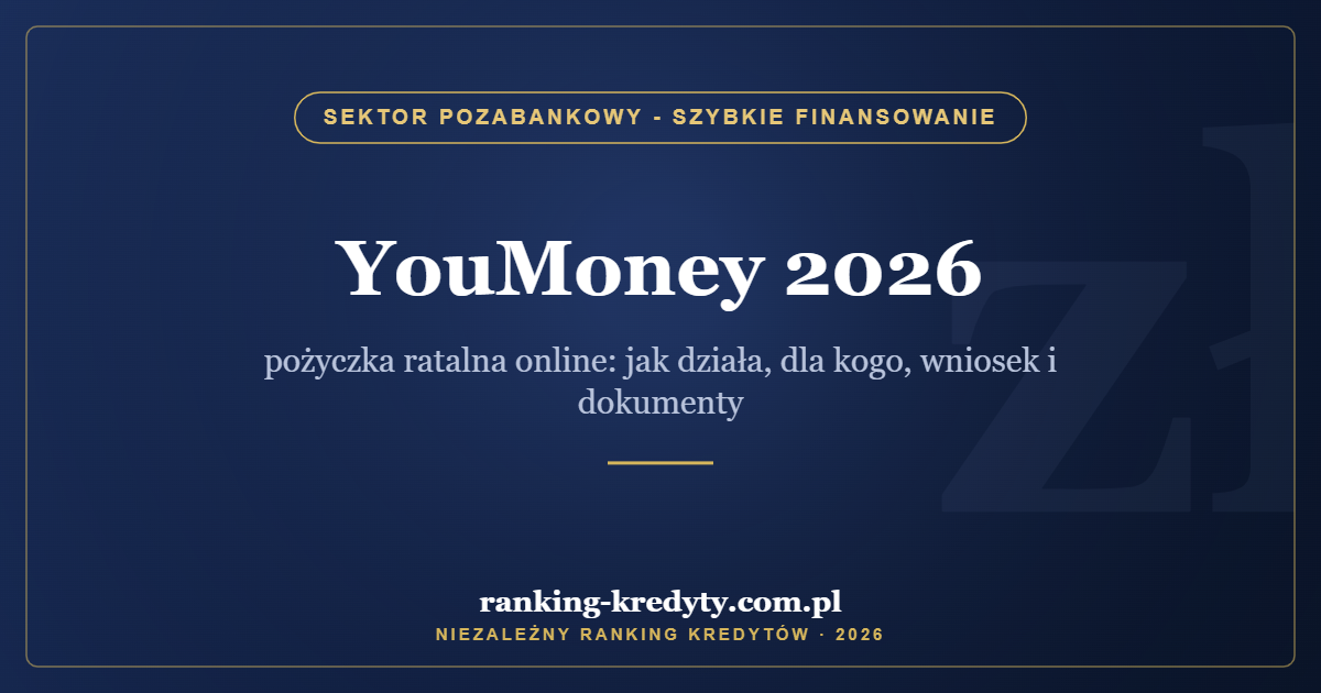 YouMoney 2026 – pożyczka ratalna online: jak działa, dla kogo, wniosek i dokumenty
