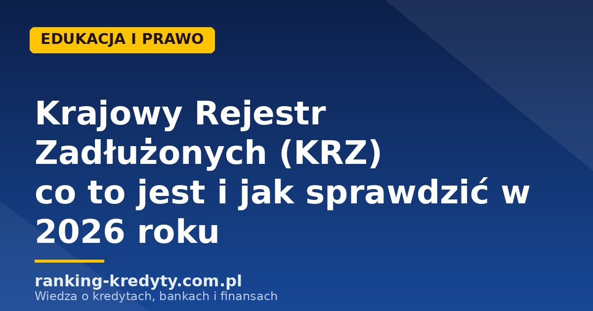 Krajowy Rejestr Zadłużonych (KRZ) w 2026 roku