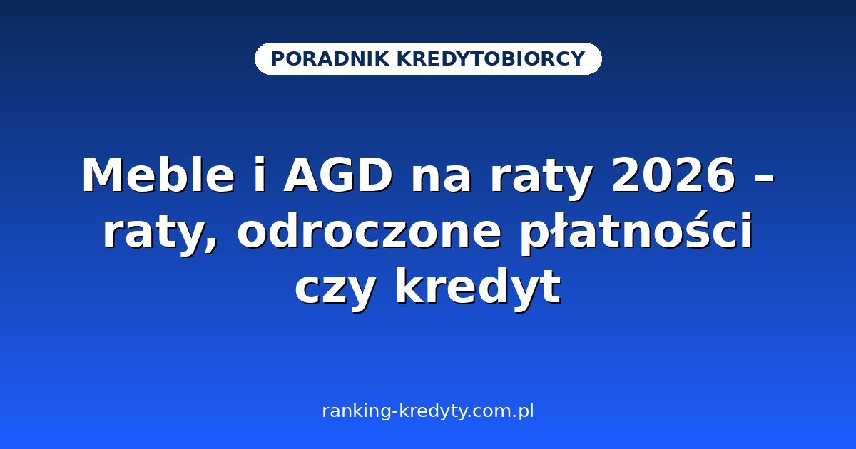 Meble i AGD na raty 2026