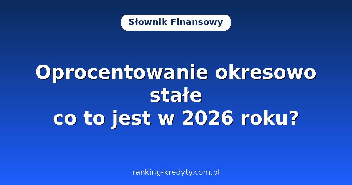 Oprocentowanie okresowo stałe