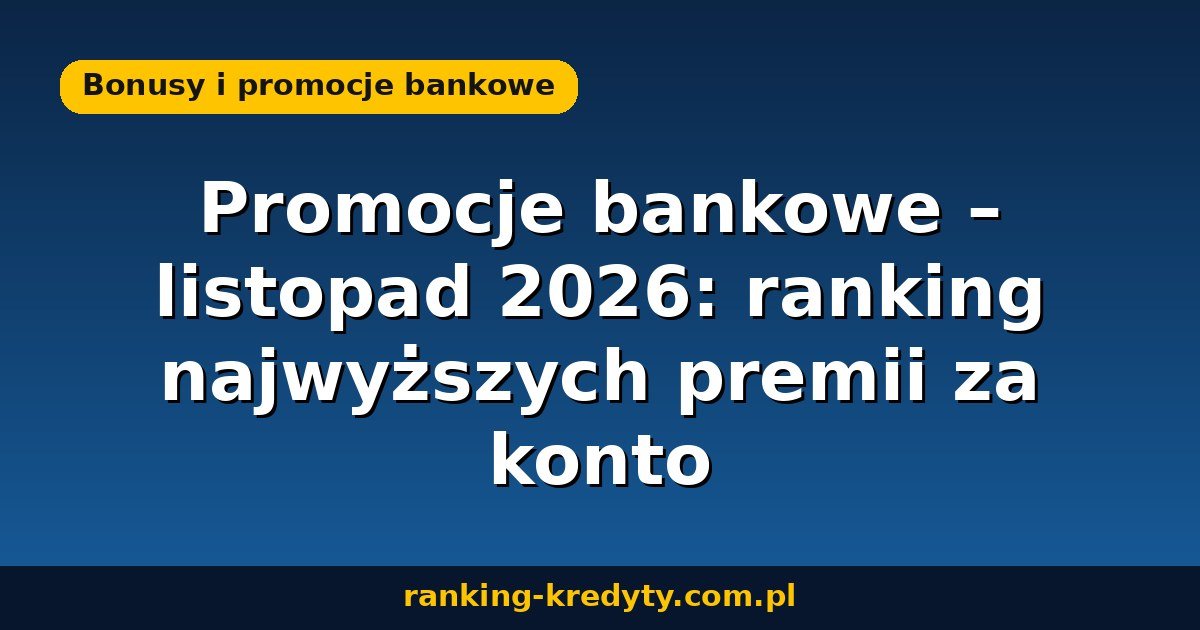 Promocje bankowe listopad 2026