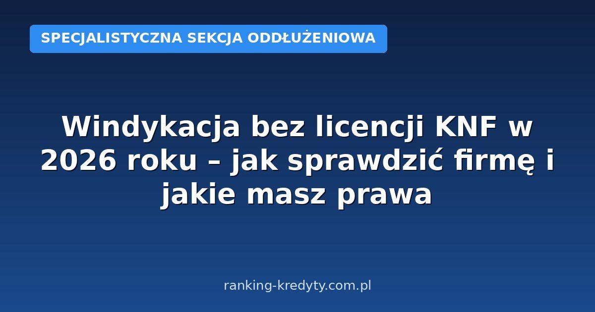 Windykacja bez licencji KNF w 2026 roku