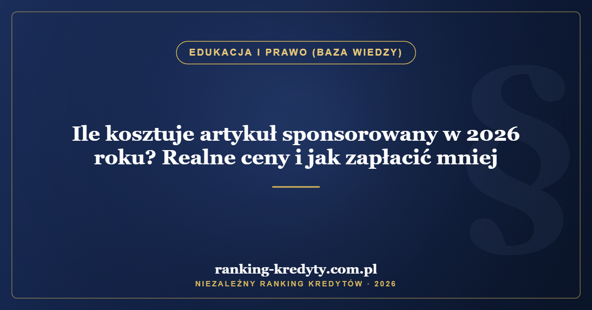 Ile kosztuje artykuł sponsorowany w 2026 roku? Realne ceny i jak zapłacić mniej